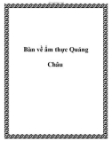 Bàn về ẩm thực Quảng Châu