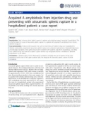 báo cáo khoa học: Acquired A amyloidosis from injection drug use presenting with atraumatic splenic rupture in a hospitalized patient: a case report