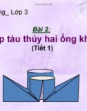 Giáo án điện tử môn Thủ công lớp 3 - Bài 2: Gấp tàu thủy hai ống khói