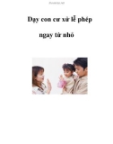 Dạy con cư xử lễ phép ngay từ nhỏ