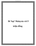 Đi 'bụi' Malaysia với 5 triệu đồng