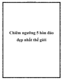 Chiêm ngưỡng 5 hòn đảo đẹp nhất thế giới