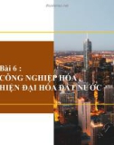 Bài giảng Giáo dục công dân 11 - Bài 6: Công nghiệp hóa, hiện đại hóa đất nước