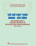 Thể chế phát triển nhanh - bền vững: Kinh nghiệm quốc tế và những vấn đề đặt ra đối với Việt Nam trong giai đoạn mới (Phần 1)