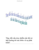 Thay đổi cấu trúc nhiễm sắc thể có ảnh hưởng tới sức khỏe và sự phát triển?