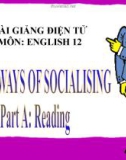 Bài giảng Tiếng Anh 12 unit 3: Ways of socialising