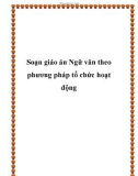 Soạn giáo án Ngữ văn theo phương pháp tổ chức hoạt động