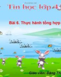 Bài giảng Tin học học lớp 4 – Bài 6: Thực hành tổng hợp