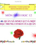 Bài giảng Sinh học lớp 12 bài 40: Quần xã sinh vật và một số đặc trưng cơ bản của quần xã