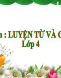 Bài giảng môn Tiếng Việt lớp 4 năm học 2020-2021 - Tuần 9: Luyện từ và câu Động từ (Trường Tiểu học Thạch Bàn B)