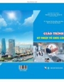 Giáo trình Kỹ thuật tổ chức công sở: Phần 1 - TS. Trương Thị Thu Hiền