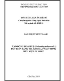 Tóm tắt Luận án tiến sĩ Nông nghiệp: Tạo dòng hoa huệ (Polianthes tuberosa L.) đột biến bằng tia gamma ( 60Co) trong điều kiện in vitro