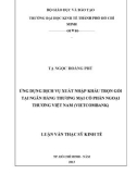 Luận văn Thạc sĩ Kinh tế: Ứng dụng dịch vụ xuất nhập khẩu trọn gói tại Ngân hàng thương mại cổ phần Ngoại thương Việt Nam (Vietcombank)