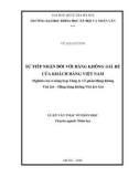 Luận văn Thạc sĩ Nhân học: Sự tiếp nhận đối với hàng không giá rẻ của khách hàng Việt Nam (Nghiên cứu trường hợp Công ty Cổ phần Hàng không Viet Jet – Hãng hàng không Viet Jet Air)