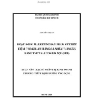 Luận văn Thạc sĩ Quản trị kinh doanh: Hoạt động marketing sản phẩm gửi tiết kiệm cho khách hàng cá nhân tại Ngân hàng TMCP Sài Gòn – Hà Nội