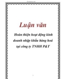 Luận văn: Hoàn thiện hoạt động kinh doanh nhập khẩu hàng hoá tại công ty TNHH P&T