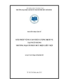 Luận văn Thạc sĩ Kinh tế: Giải pháp nâng cao chất lượng dịch vụ tại Ngân hàng thương mại cổ phần Bưu Điện Liên Việt
