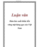 Luận văn: Đảm bảo xuất khẩu bền vững mặt hàng gạo của Việt Nam