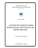 Luận văn Thạc sĩ Kinh tế: Giải Pháp đẩy mạnh xuất khẩu đồ gỗ gia dụng Việt Nam sang thị trường Nhật Bản