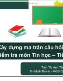 Bài giảng Xây dựng ma trận câu hỏi và đề kiểm tra môn Tin học – Tiểu học