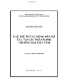 Luận văn Thạc sĩ Kinh tế: Các yếu tố tác động đến nợ xấu tại các ngân hàng thương mại Việt Nam