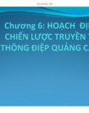 Bài giảng Quản trị quảng cáo: Chương 6 - Hoạch định chiến lược truyền tải thông điệp quảng cáo