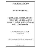 Luận văn Thạc sĩ ngành Kế toán: Kế toán doanh thu, chi phí và kết quả kinh doanh tại Công ty trách nhiệm hữu hạn điện tử Hoàn Kiếm