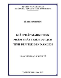 Luận văn Thạc sĩ Kinh tế: Giải pháp marketing nhằm phát triển du lịch tỉnh Bến Tre đến năm 2020