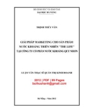 Luận văn Thạc sĩ Quản trị kinh doanh: Giải pháp marketing cho sản phẩm nước khoáng thiên nhiên The Life tại Công ty cổ phần nước khoáng Qui Nhơn