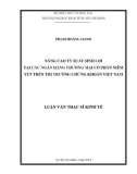 Luận văn Thạc sĩ Kinh tế: Nâng cao khả năng sinh lợi tại các ngân hàng thương mại cổ phần đang được niêm yết trên thị trường chứng khoán Việt Nam