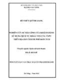 Tóm tắt Luận văn Thạc sĩ Quản trị kinh doanh: Nghiên cứu sự hài lòng của khách hàng sử dụng dịch vụ Mega VNN của VNPT trên địa bàn thành phố Kon Tum