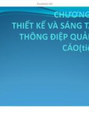 Bài giảng Quản trị quảng cáo: Chương 5 - Thiết kế và sáng tạo thông điệp quảng cáo