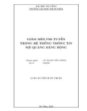 Luận án Tiến sĩ Kỹ thuật: Giảm méo phi tuyến trong hệ thống thông tin sợi quang băng rộng