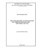 Luận án Tiến sĩ Kỹ thuật: Nền tảng đảm bảo an toàn bảo mật dựa trên Blockchain cho liên mạng vạn vật