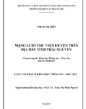 Luận văn Thạc sĩ Khoa học Thông tin Thư viện: Mạng lưới thư viện huyện trên địa bàn tỉnh Thái Nguyên