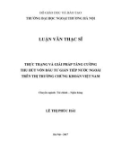 Luận văn Thạc sĩ Tài chính Ngân hàng: Thực trạng và giải pháp tăng cường thu hút vốn đầu tư gián tiếp nước ngoài trên thị trường chứng khoán Việt Nam