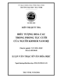 Tóm tắt luận văn Thạc sĩ Văn hóa học: Biểu tượng hoa cau trong phong tục cưới của người Khmer Nam Bộ