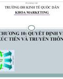 Bài giảng Marketing căn bản: Chương 10 - Quyết định về xúc tiến và truyền thông