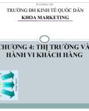 Bài giảng Marketing căn bản: Chương 4 - Thị trường và hành vi khách hàng