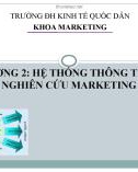 Bài giảng Marketing căn bản: Chương 2 - Hệ thống thông tin và nghiên cứu marketing