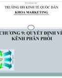 Bài giảng Marketing căn bản: Chương 9 - Quyết định về kênh phân phối