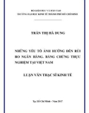 Luận văn Thạc sĩ Kinh tế: Những yếu tố ảnh hưởng đến rủi ro ngân hàng - Bằng chứng thực nghiệm tại Việt Nam