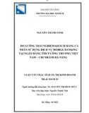 Luận văn Thạc sĩ Quản trị kinh doanh: Đo lường trải nghiệm khách hàng cá nhân sử dụng dịch vụ mobile banking tại Ngân hàng TMCP Công thương Việt Nam - chi nhánh Đà Nẵng