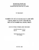 Luận văn Thạc sĩ Khoa học: Nghiên cứu xử lý tách loại và thu hồi Crom, Niken từ nước thải bể mạ một số xí nghiệp mạ Crom, Niken