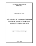 Luận văn Thạc sĩ Luật học: Điều kiện đầu tư kinh doanh ở Việt Nam đối với các nhà đầu tư nước ngoài trong bối cảnh gia nhập WTO