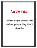 Luận văn: Phát triển dịch vụ thanh toán quốc tế tại Ngân hàng TMCP Quân Đội