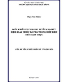 Luận án Tiến sĩ Kỹ thuật điều khiển và tự động hóa: Điều khiển vector phi tuyến cho máy điện xoay chiều ba pha trong điều kiện thời gian thực