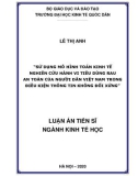 Luận án Tiến sĩ Kinh tế học: Sử dụng mô hình toán kinh tế nghiên cứu hành vi tiêu dùng rau an toàn của người dân Việt Nam trong điều kiện thông tin không đối xứng