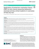 Application of protection motivation theory (PMT) on skin cancer preventive behaviors amongst primary school students in rural areas of Fasa city-Iran