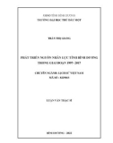 Luận văn Thạc sĩ Lịch sử Việt Nam: Phát triển nguồn nhân lực tỉnh Bình Dương trong giai đoạn 1997- 2017